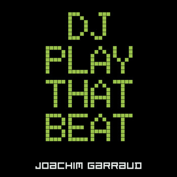 Joachim Garraud - DJ Play That Beat