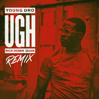 Young Dro - Ugh Remix (feat. Rich Homie Quan)