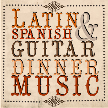 Latin Guitar|Latin Guitar Maestros|Spanish Restaurant Music Academy - Latin & Spanish Guitar Dinner Music
