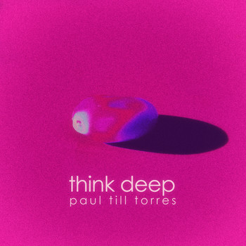 Paul Till Torres - Think Deep
