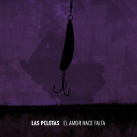 Las Pelotas - El Amor Hace Falta - Single