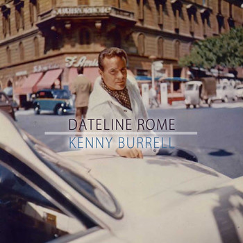 Kenny Burrell - Dateline Rome