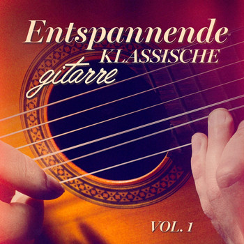 Meisterwerke der Klassischen Musik - Entspannende klassische Gitarre, Vol. 1