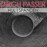 Dirch Passer - Hul I Spanden