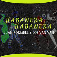 Juan Formell y los Van Van - Habanera, Habanera