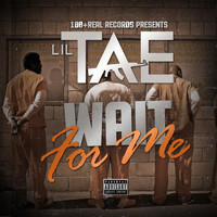 Lil Tae - Wait for Me (Explicit)