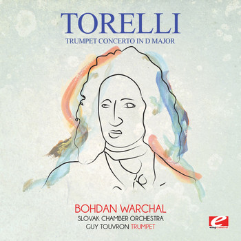 Giuseppe Torelli - Torelli: Trumpet Concerto in D Major (Digitally Remastered)