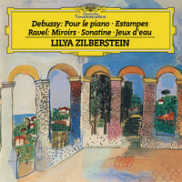 Lilya Zilberstein - Debussy: Pour le piano, L.95; Estampes, L.100 / Ravel: Miroirs, M.43; Sonatine, M.40; Jeux d'eau, M.30