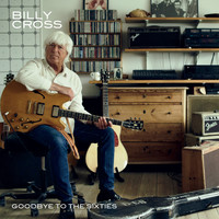 Billy Cross - Goodbye to the Sixties