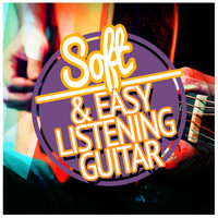 Soft Guitar Music|Easy Listening Guitar|Guitar Instrumentals - Soft & Easy Listening Guitar
