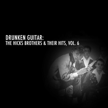 Colin Hicks & Tommy Steele - Drunken Guitar: The Hicks Brothers & Their Hits, Vol. 6