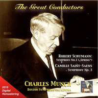 Charles Munch / Boston Symphony Orchestra - The Great Conductors: Charles Munch Conducts Robert Schumann & Camille Saint-Saëns (Remastered 2015)