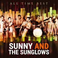 Sunny & The Sunglows - All Time Best: Sunny & the Sunglows