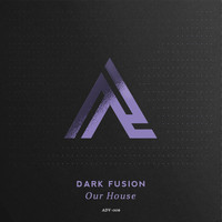 Dark Fusion - Our House