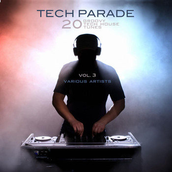 Various Artists - Tech Parade, Vol. 3 (20 Groovy Tech House Tunes)