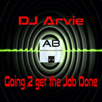 Dj Arvie - Going 2 Get the Job Done