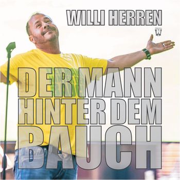 Willi Herren - Der Mann hinter dem Bauch