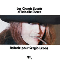 Isabelle Pierre - Ballade pour Sergio Leone (Les grands succès d'Isabelle Pierre)