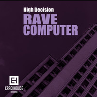 High Decision - Rave Computer EP