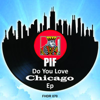PIF - Do You Love CHICAGO