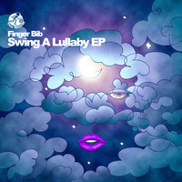 Finger Bib - Swing A Lullaby EP