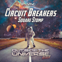 Circuit Breakers - Square Stomp (Outside The Universe Remix)