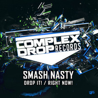 SMASH Nasty - Drop It! / Right Now!