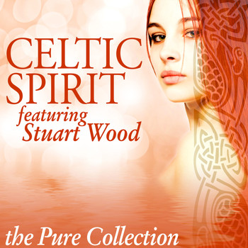 Celtic Spirit - Celtic Spirit: The Pure Collection (feat. Stuart Wood)