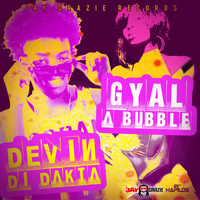 Devin Di Dakta - Gyal a Bubble - Single