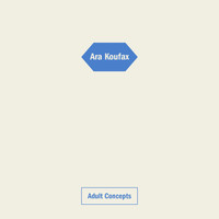Ara Koufax - Adult Concepts