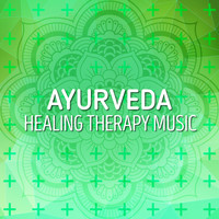 Healing Therapy Music - Ayurveda: Healing Therapy Music