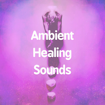 Ambient - Ambient Healing Sounds