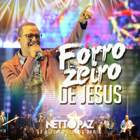 Netto Paz - Forrozeiro De Jesus (Ao Vivo Em Ilhéus Bahia)