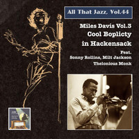 Miles Davis - All That Jazz, Vol. 44: Miles Davis, Vol. 3 – Cool Boplicity in Hackensack (Remastered 2015)