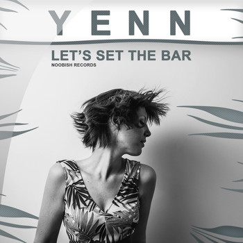 Yenn - Let's Set The Bar
