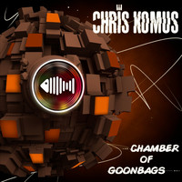 Chris Komus - Chamber Of Goonbags