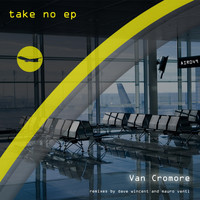 Van Cromore - Take No EP