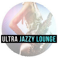 Ultra Lounge - Ultra Jazzy Lounge