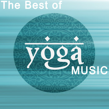 Yoga Tribe, Yoga and Yoga Music - The Best of Yoga Music