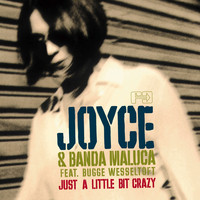 Joyce, Banda Maluca - Just a Little Bit Crazy