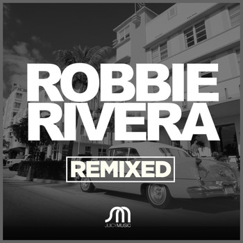 Robbie Rivera - Remixed