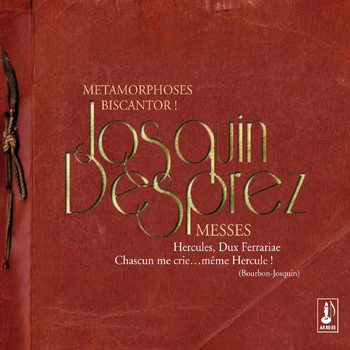 Ensemble Métamorphoses - Josquin Desprez Messes