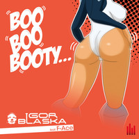 Igor Blaska - Boo Boo Booty