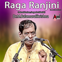 Dr. M. Balamuralikrishna - Raga Ranjini