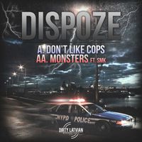 Dispoze - Don't Like Cops / Monsters (Explicit)