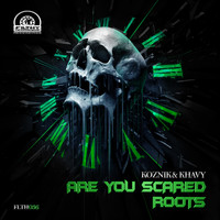 Koznik & Khavy - Are You Scared / Roots (Explicit)