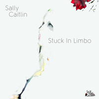 Sally Caitlin - ''Stuck In Limbo''
