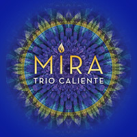 Trio Caliente - Mira