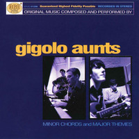 Gigolo Aunts - Minor Chords and Major Themes