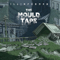 Illinformed - The Mould Tape (Explicit)
